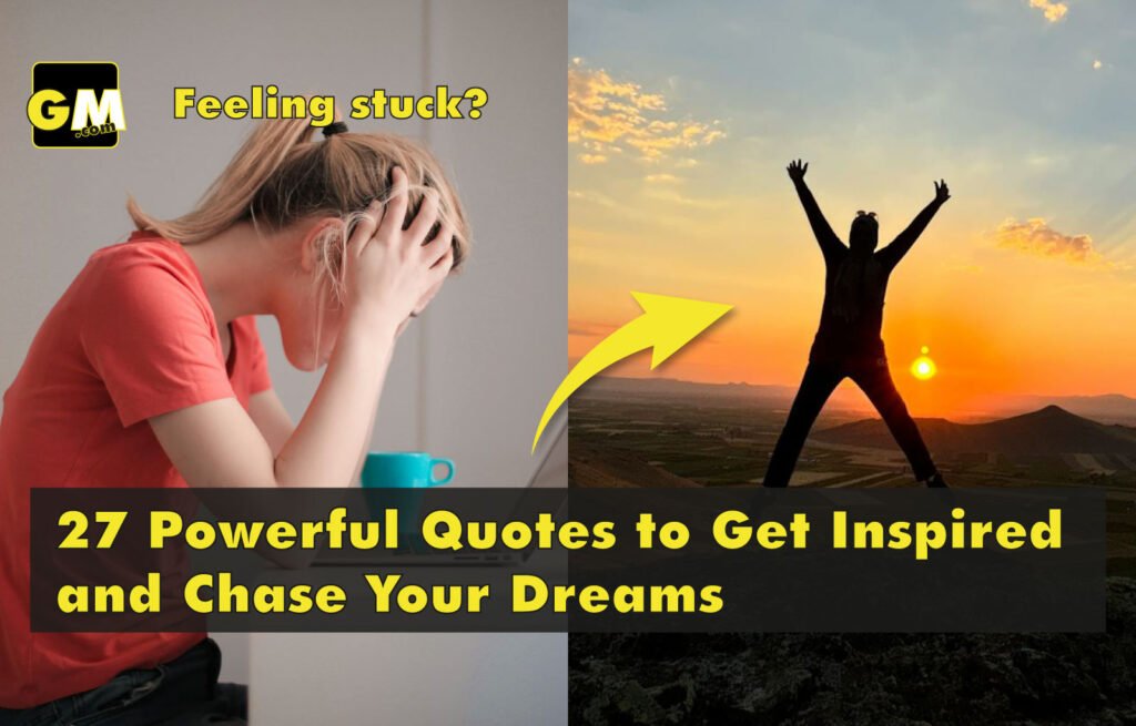 27 Powerful Quotes to Get Inspired and Chase Your Dreams